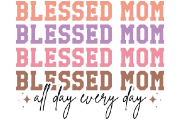 Celebrating the Blessings of Motherhood: All Day Every Day