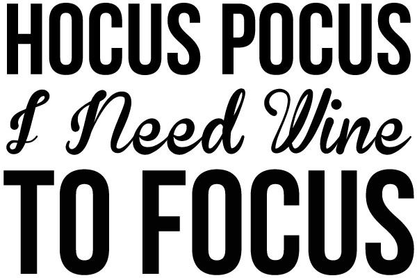 Hocus Pocus I Need Wine To Focus