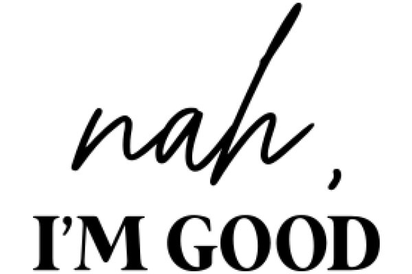 A Simple, Handwritten Sign: 'Nah, I'm Good'