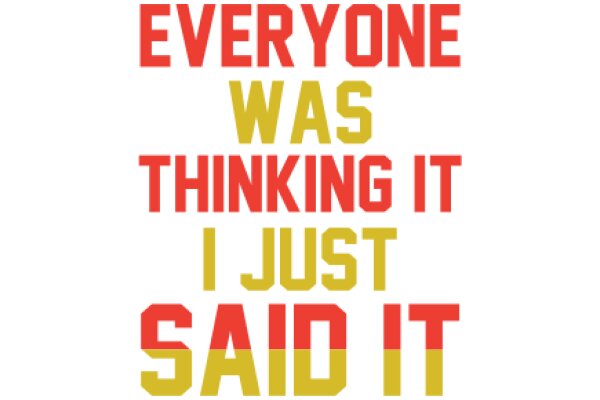 Empowerment Quote: 'Everyone Was Thinking It, I Just Said It'