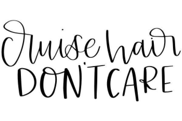 A Playful Message: 'Hair Don't Care' - A Humorous Take on Hair Care