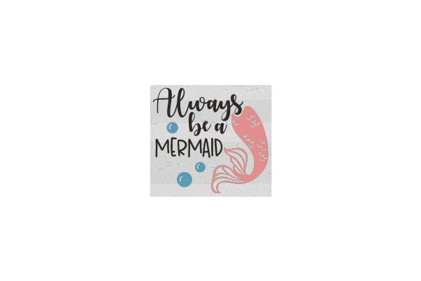 Always Be a Mermaid