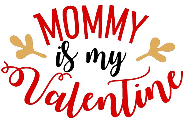 Mommy is my Valentine