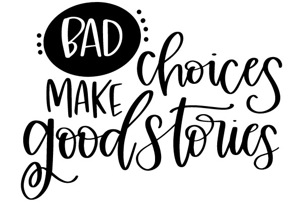 Bad Choices Make Good Stories
