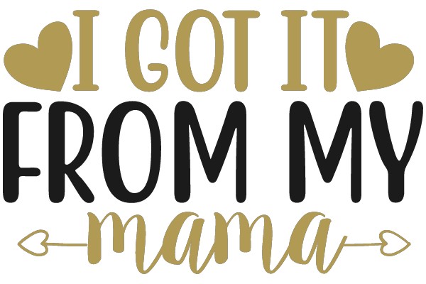 I Got It From My Mama