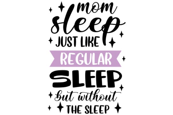 Mom's Words of Wisdom: Sleep, Regularity, and the Importance of Rest