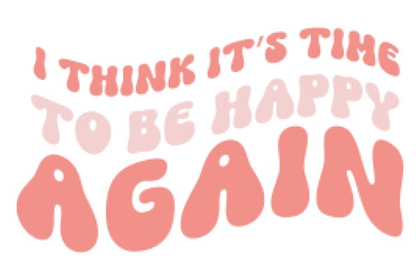A Pink Affirmation: 'I Think It's Time to Be Happy Again'
