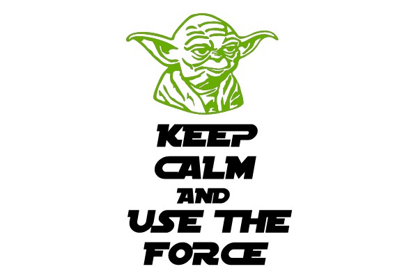 Keep Calm and Use the Force