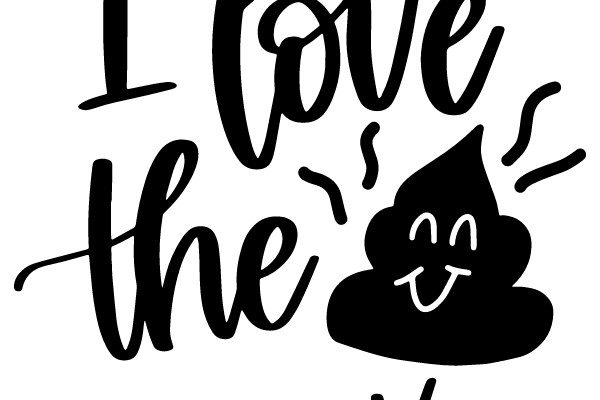 I Love the 'Poop Outta You'!