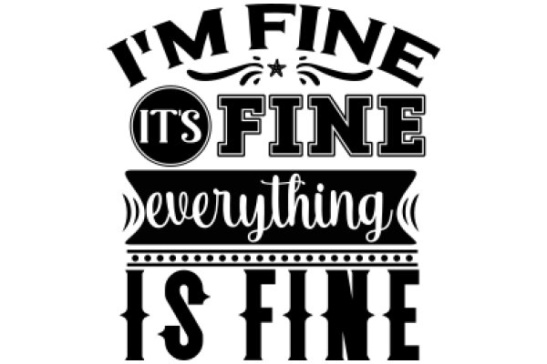 Fine, Everything is Fine: A Humorous Take on the Famous 'I'm Fine' Sign