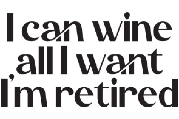 A Powerful Affirmation for Retirement: 'I Can Wine All I Want, I'm Retired'