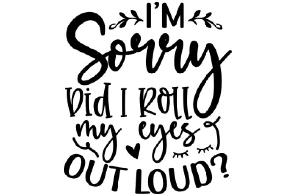 Sorry, I Roll My Eyes Out Loud: A Humorous Guide to Navigating Life's Challenges