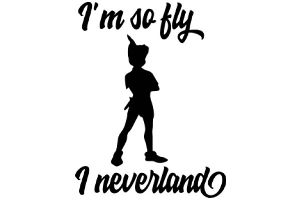 A Silhouette of a Person with the Words 'I'm So Fly I Neverland'