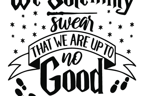 We Solemnly Swear that We Are Up to No Good