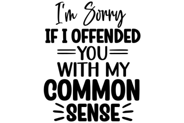 Apology for Offending Common Sense
