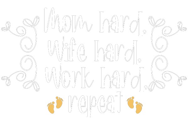 Mom hard, Wife hard, Work hard, repeat