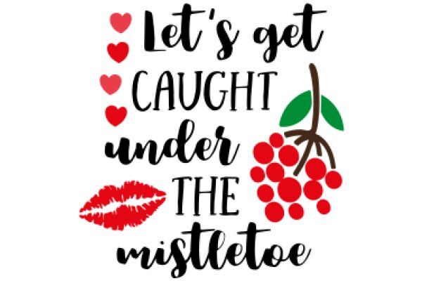 Let's Get Caught Under the Mistletoe: A Festive Message with a Touch of Romance