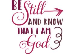 Be Still and Know That I Am God: A Message of Peace and Serenity