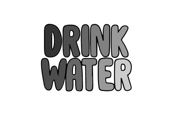 DRINK WATER