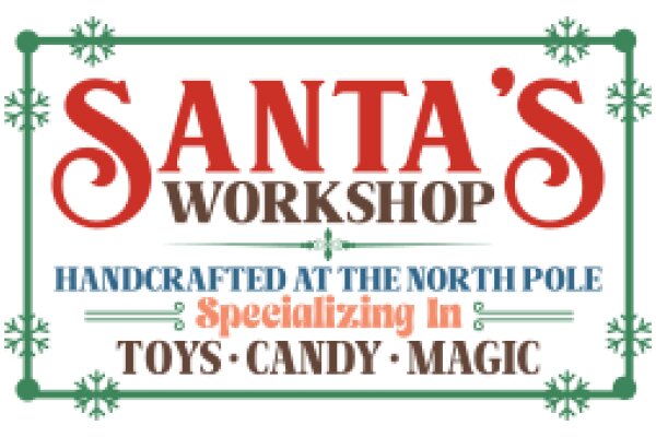 Santa's Workshop: Handcrafted at the North Pole, Specializing in Toys, Candy, and Magic