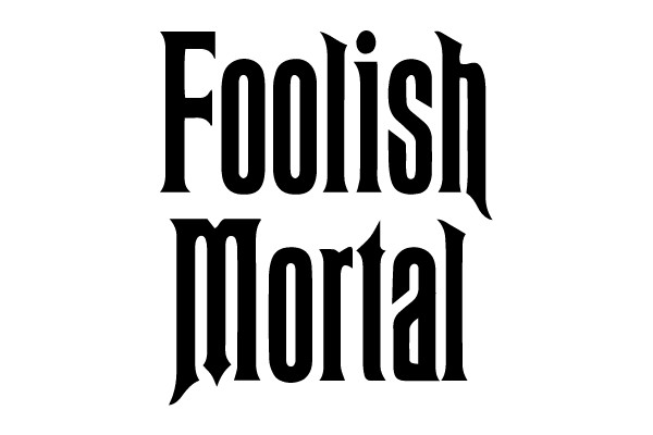 Foolish Mortal
