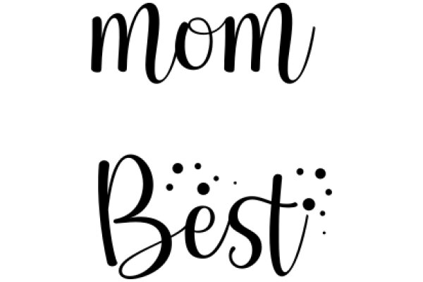 Mom and Best: A Celebration of Love and Appreciation