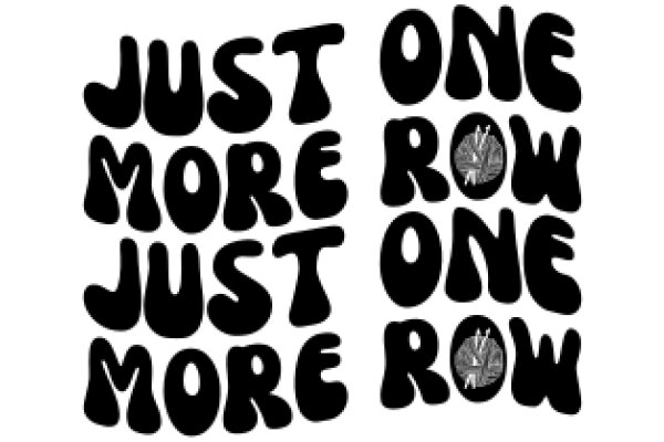 A Playful Affirmation: 'Just One More Row'