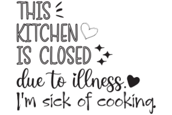 A Heartfelt Message from a Closed Kitchen: 'This Kitchen is Closed due to Illness. I'm Sick of Cooking.'