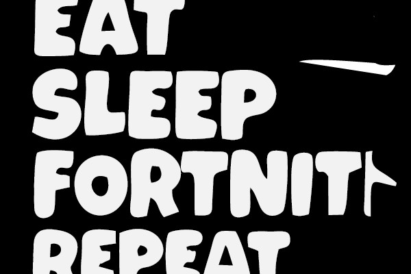 EAT SLEEP FORTNITE REPEAT