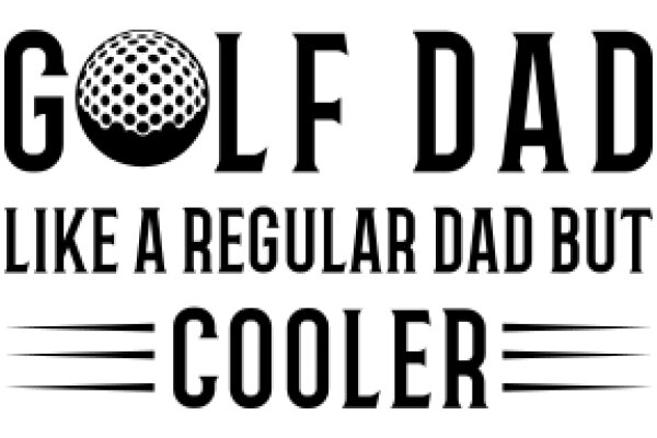 Golf Dad: Like a Regular Dad but Cooler