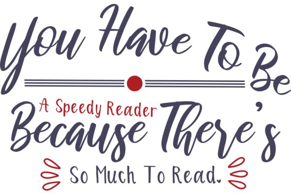 A Speedy Reader's Motto: 'You Have To Be There's So Much To Read.