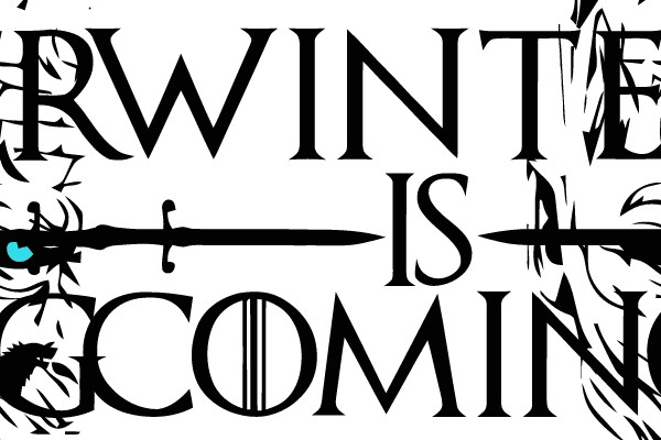 WINTER IS COMING