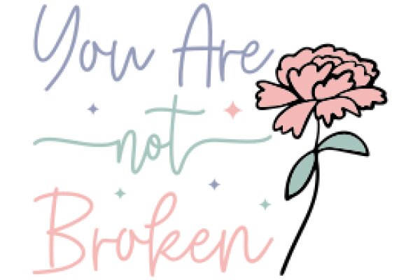A Whimsical Affirmation: You Are Not Broken