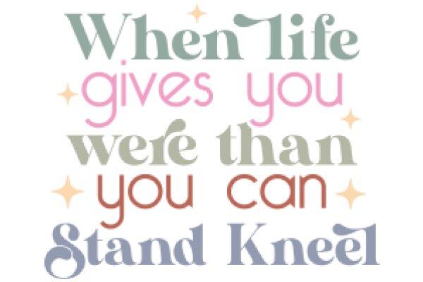 Inspirational Quote: When Life Gives You More Than You Can Stand, Kneel
