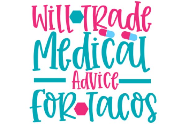 Will Trade Medical Advice for Tacos