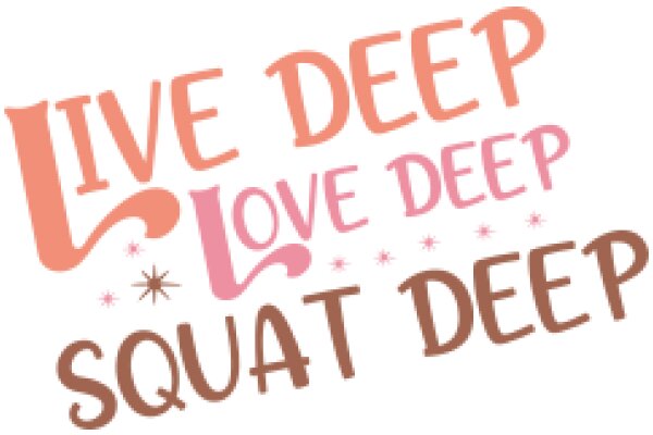 Inspirational Quote Poster: Live Deep, Love Deep, Squat Deep