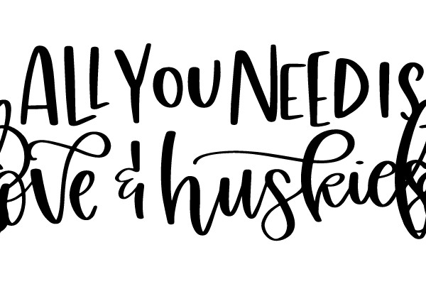 All You Need Is Love & Huskies