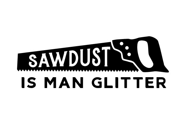 Sawdust Is Man Glitter