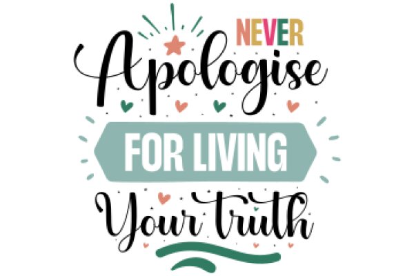 Apologise for Living Your Truth: A Guide to Embracing Authenticity