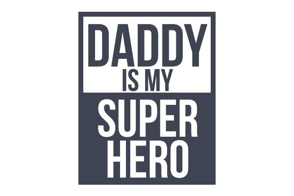 Daddy is My Super Hero