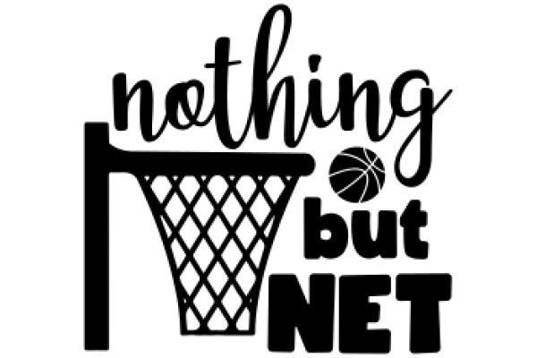 Nothing But Net: A Graphic Design of a Basketball Net with the Phrase 'Nothing But Net' Above It