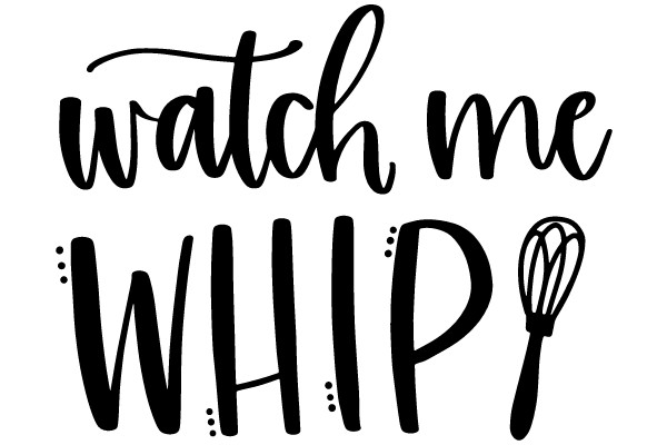 Watch Me Whip