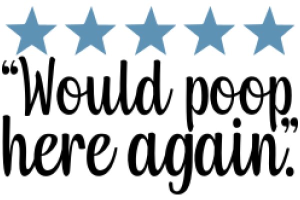 A Positive Affirmation: 'Would Poop Here Again' with a Star Rating