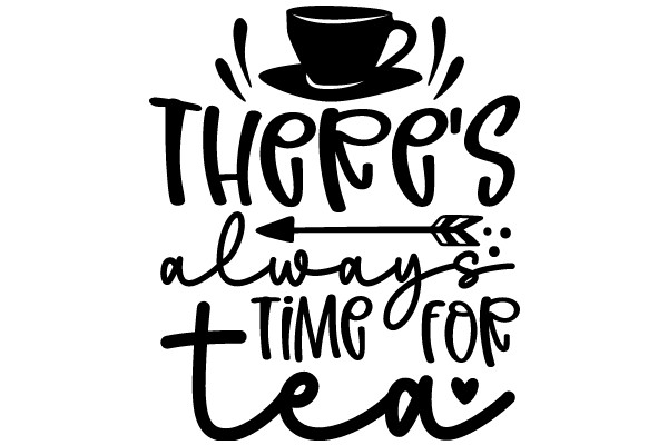 There's Always Time for Tea: A Playful Invitation to Enjoy a Cup of Tea