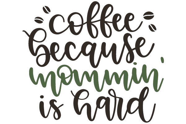 Coffee Because Mommin Is Hard