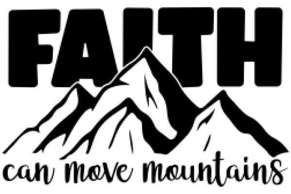 Faith Can Move Mountains: A Symbol of Strength and Perseverance