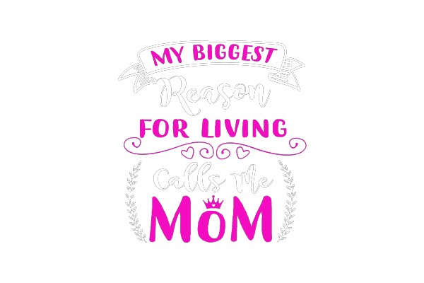 My Biggest Reason for Living Calls Me Mom