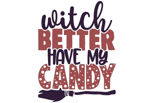 Witch Better Have My Candy