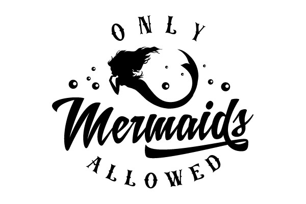Mermaids Only Allowed