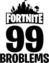 Fortnite 99 Problems: A Humorous Take on the Game's Challenges